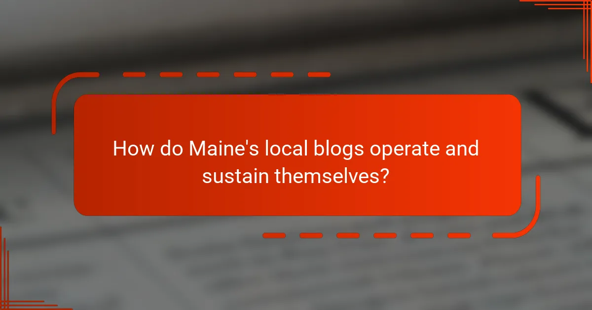 How do Maine's local blogs operate and sustain themselves?