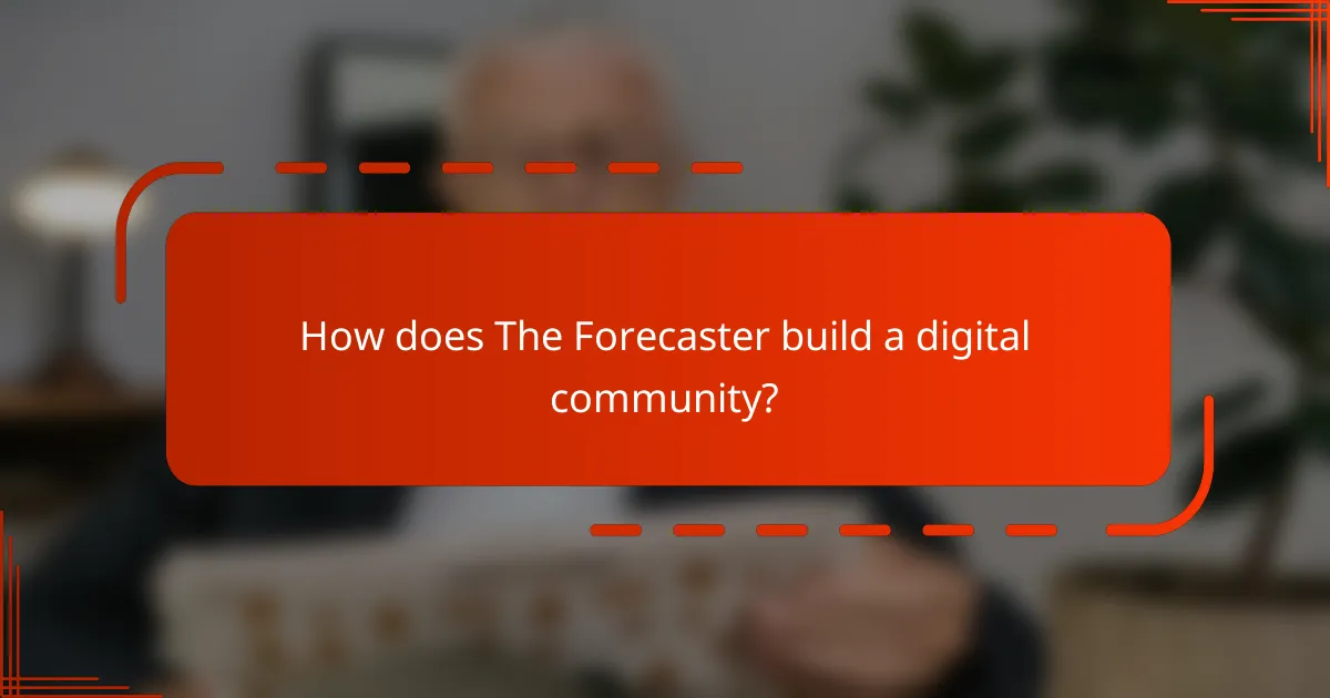How does The Forecaster build a digital community?