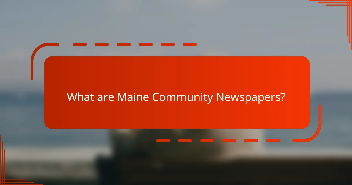What are Maine Community Newspapers?