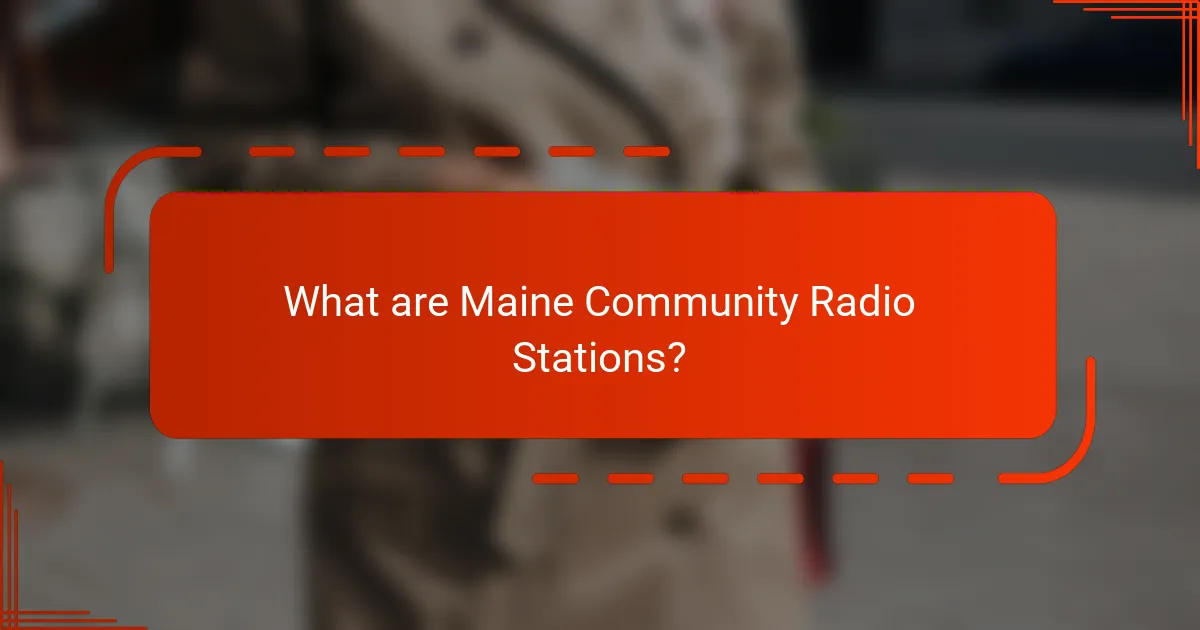 What are Maine Community Radio Stations?