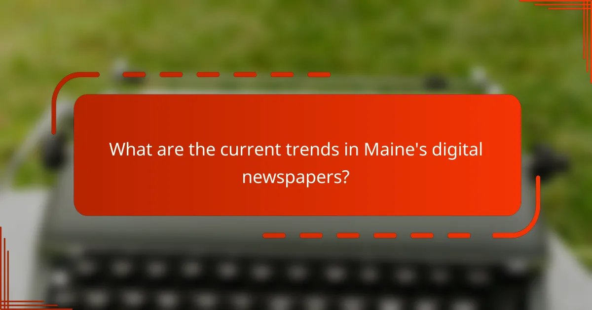 What are the current trends in Maine's digital newspapers?