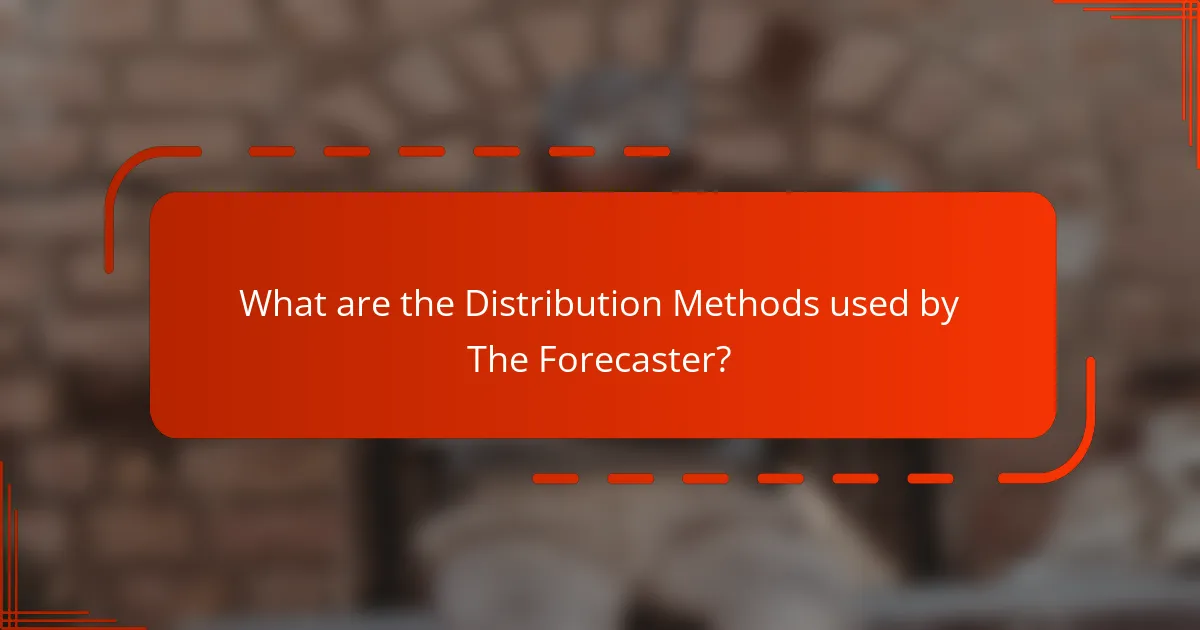 What are the Distribution Methods used by The Forecaster?