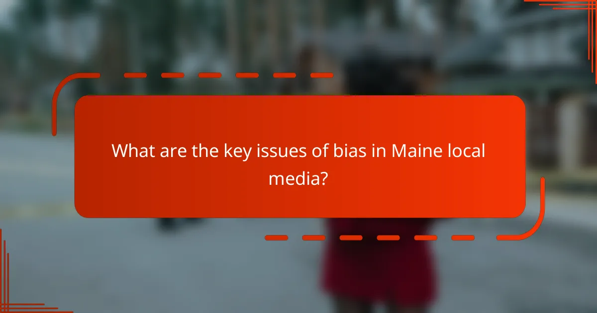 What are the key issues of bias in Maine local media?