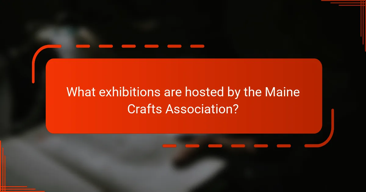 What exhibitions are hosted by the Maine Crafts Association?