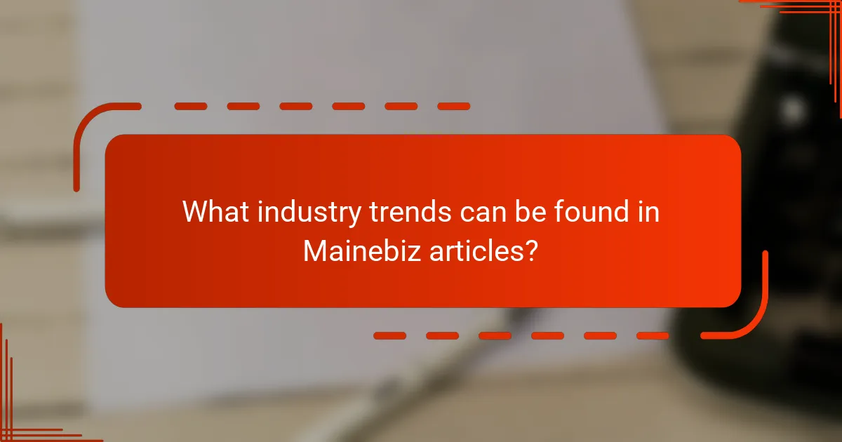 What industry trends can be found in Mainebiz articles?
