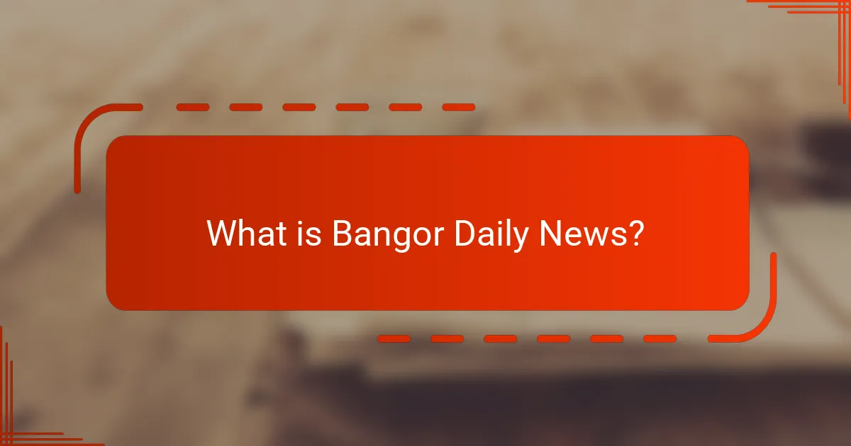 What is Bangor Daily News?
