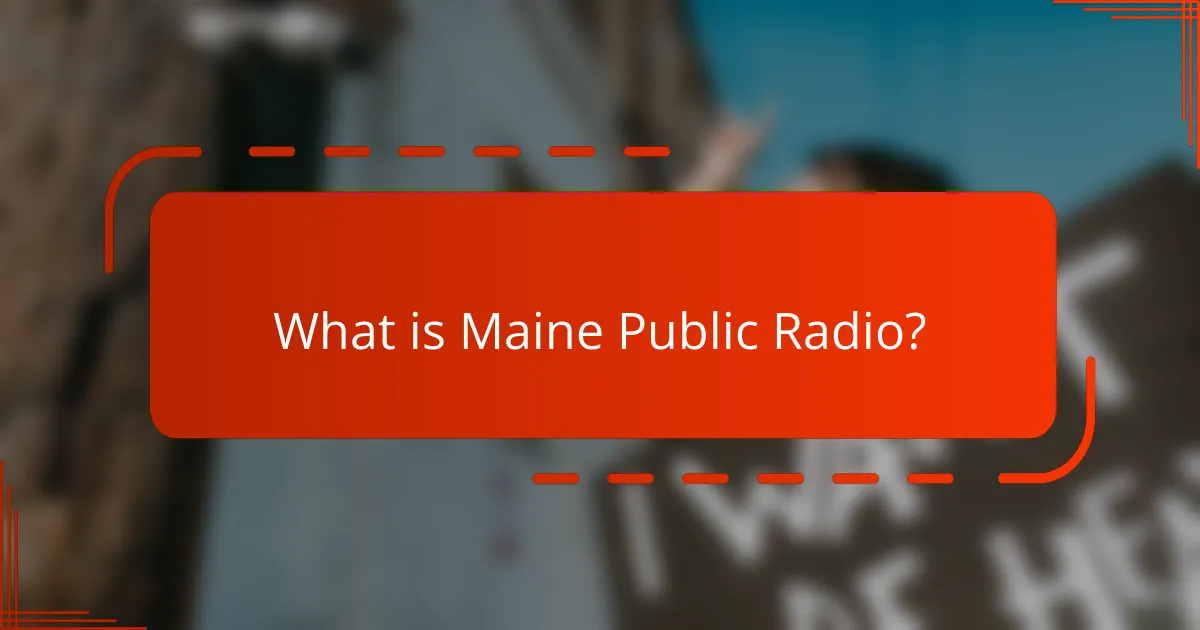 What is Maine Public Radio?