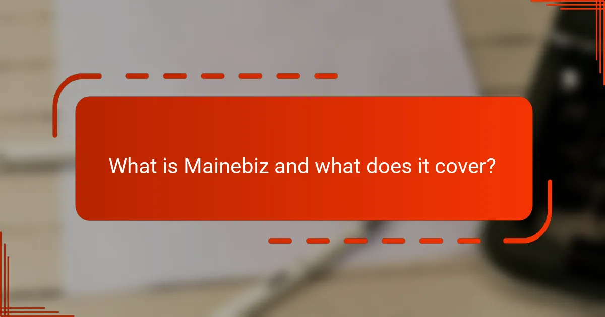 What is Mainebiz and what does it cover?