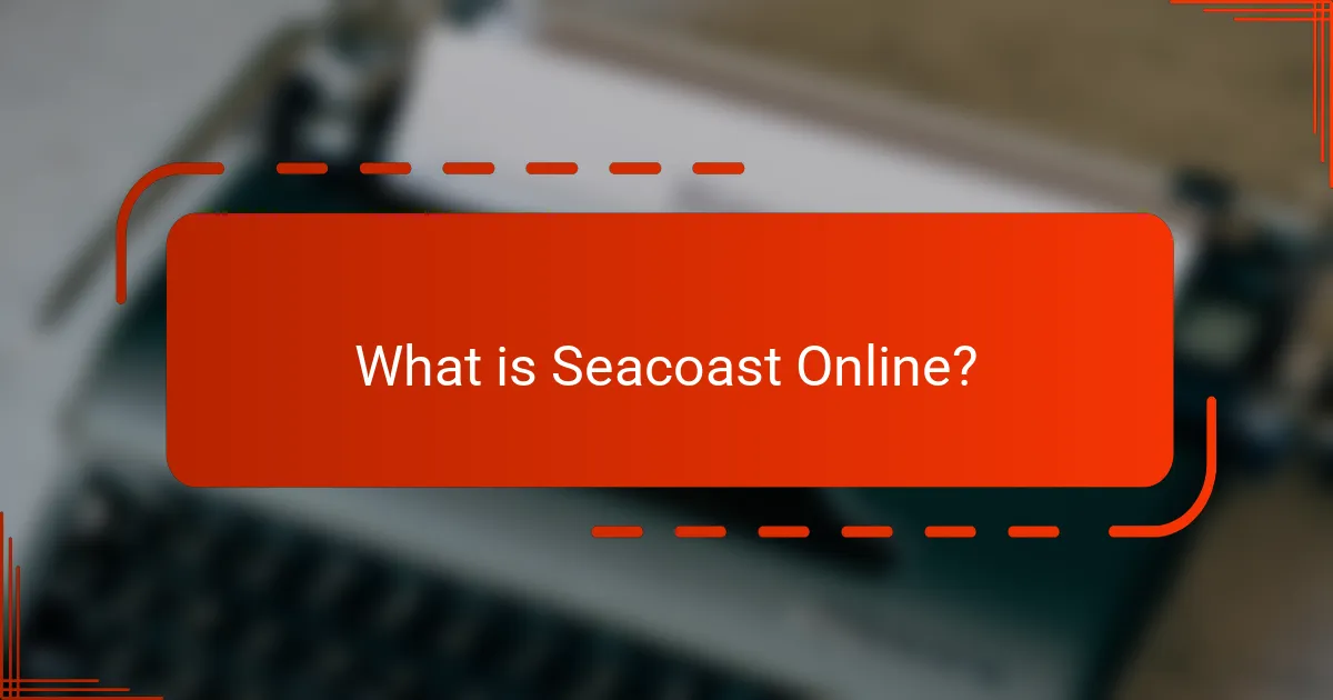 What is Seacoast Online?