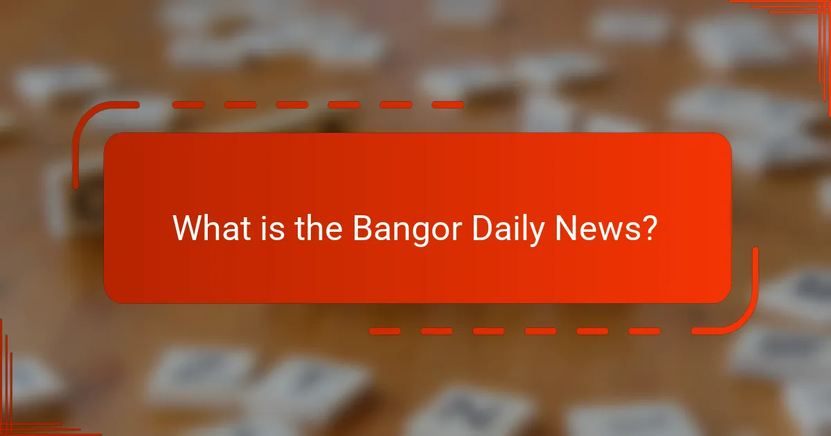 What is the Bangor Daily News?
