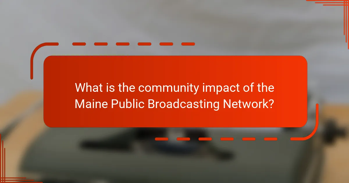 What is the community impact of the Maine Public Broadcasting Network?