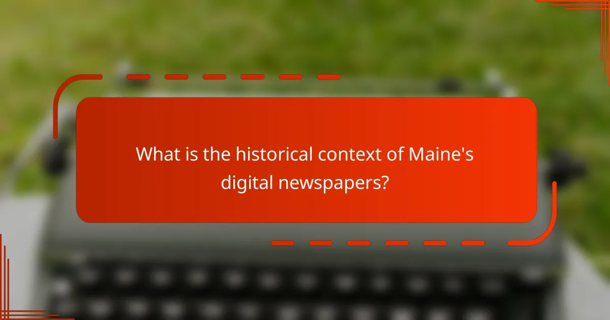 What is the historical context of Maine's digital newspapers?