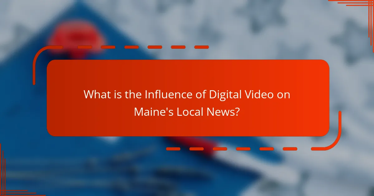 What is the Influence of Digital Video on Maine's Local News?