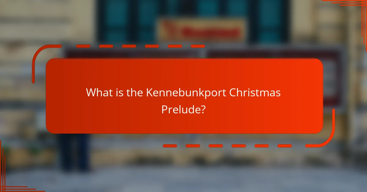 What is the Kennebunkport Christmas Prelude?