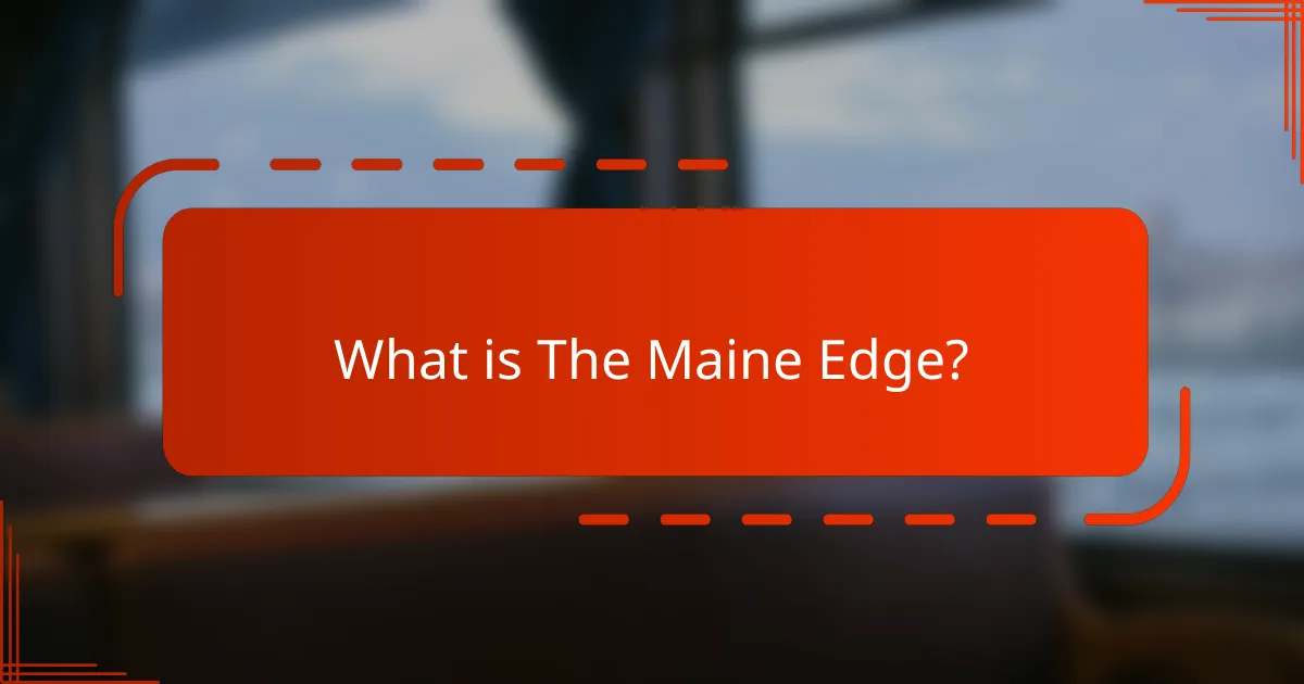 What is The Maine Edge?