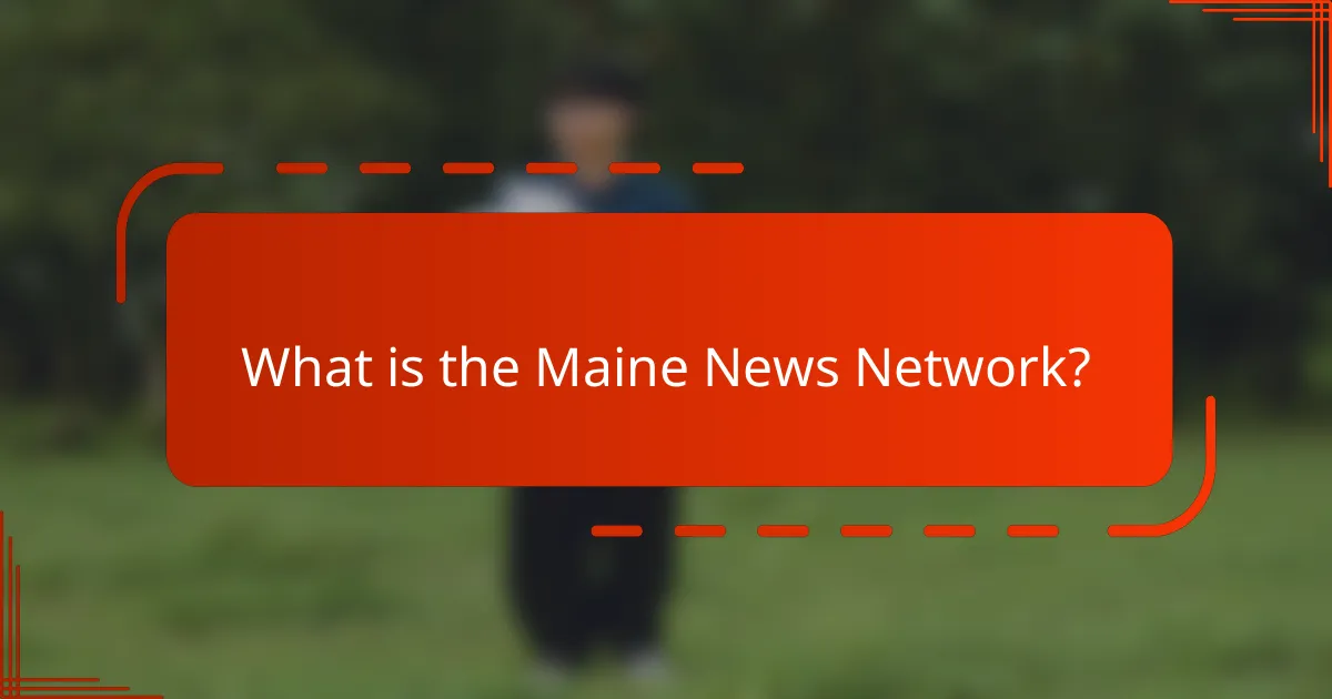 What is the Maine News Network?