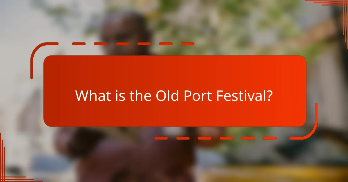 What is the Old Port Festival?