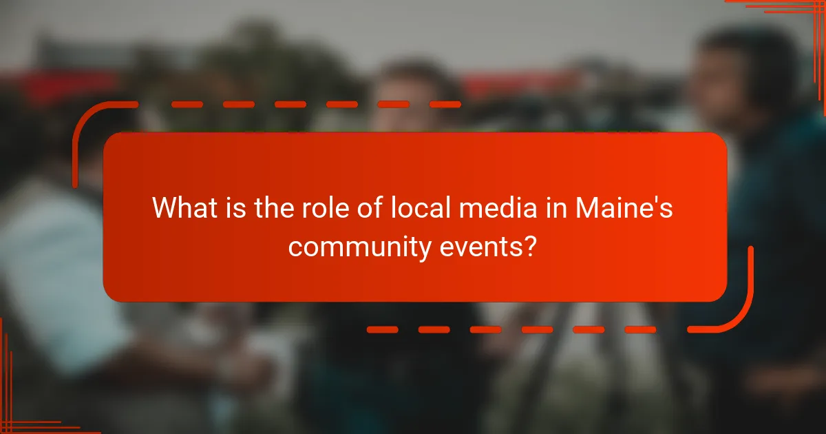 What is the role of local media in Maine's community events?