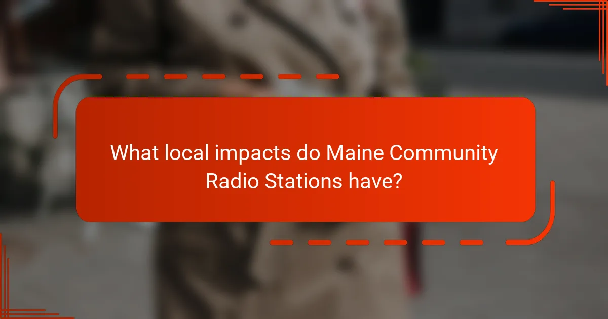What local impacts do Maine Community Radio Stations have?
