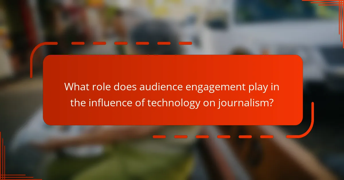 What role does audience engagement play in the influence of technology on journalism?