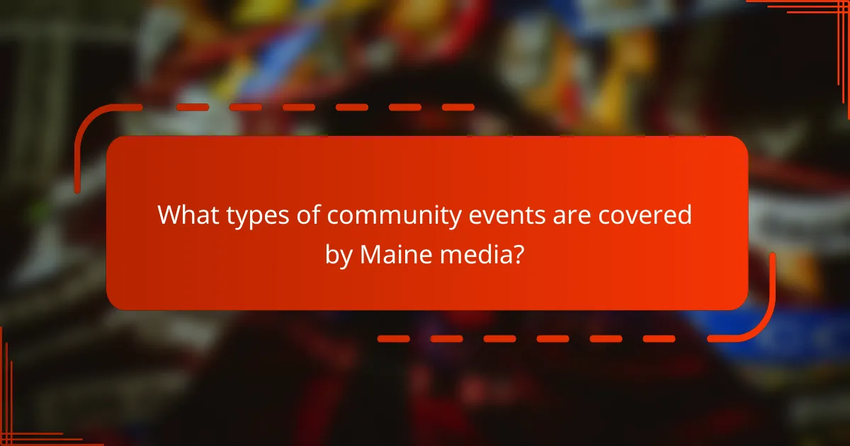 What types of community events are covered by Maine media?