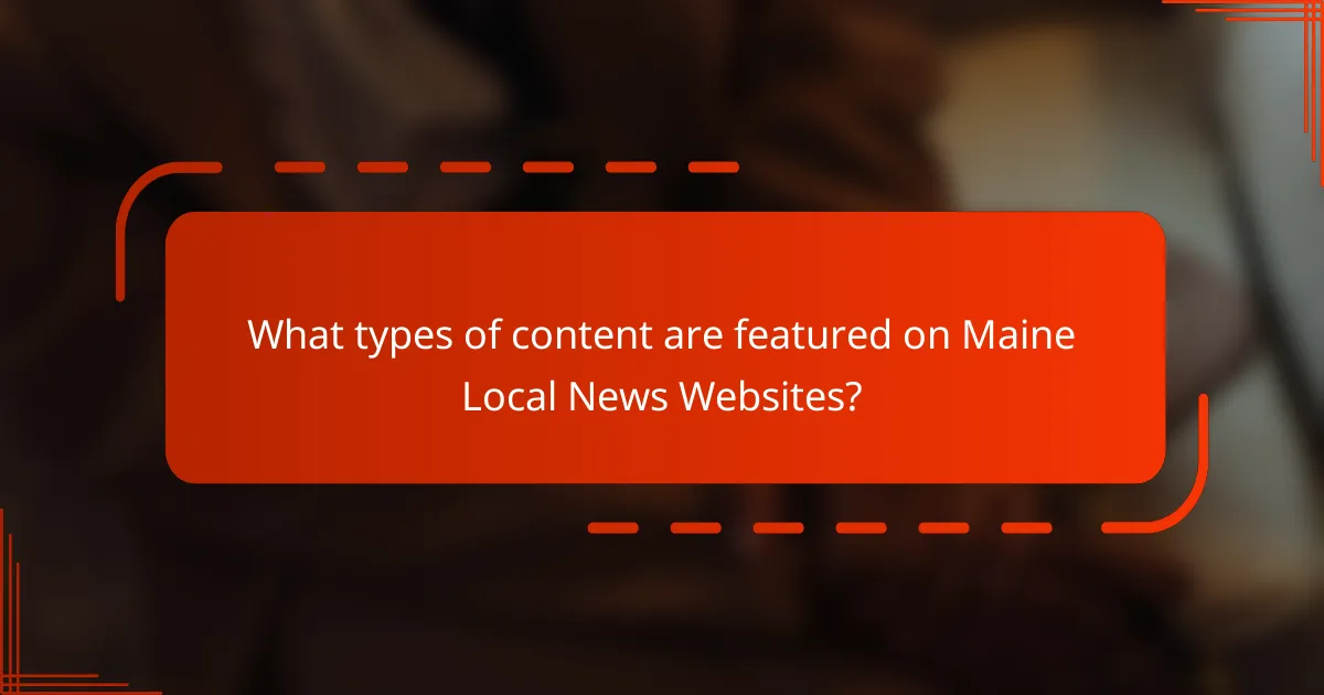 What types of content are featured on Maine Local News Websites?