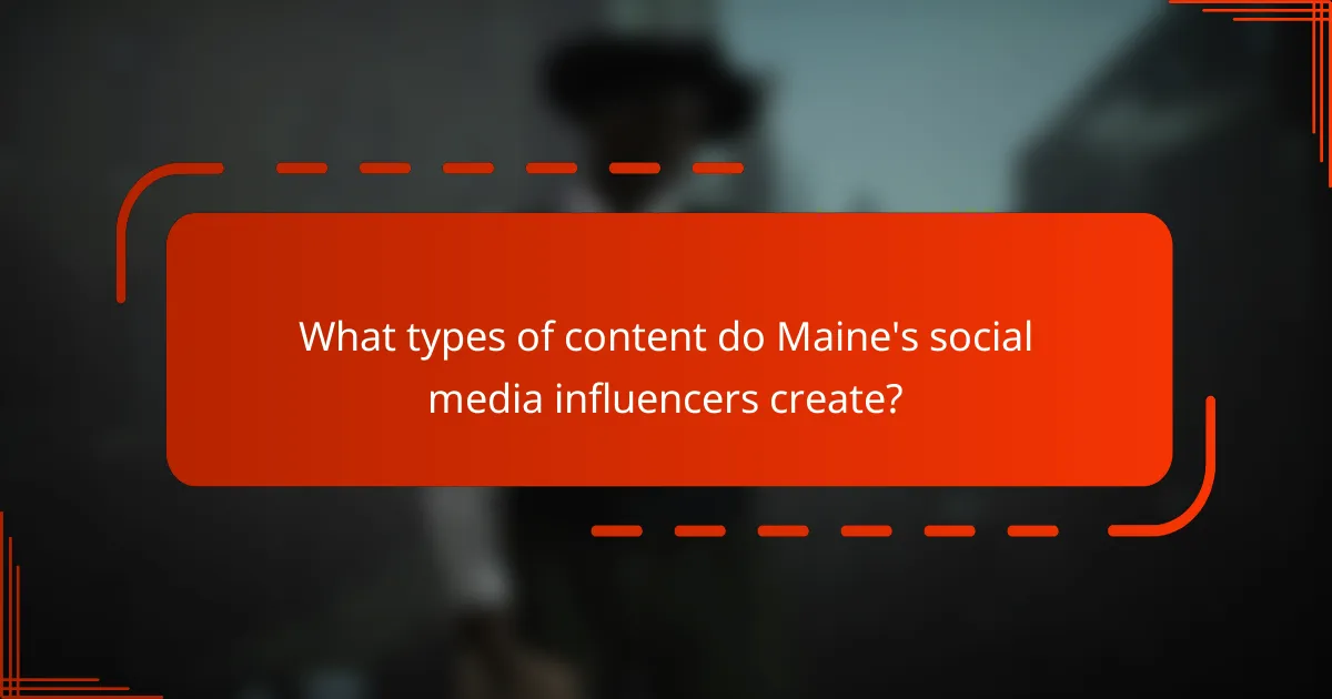 What types of content do Maine's social media influencers create?