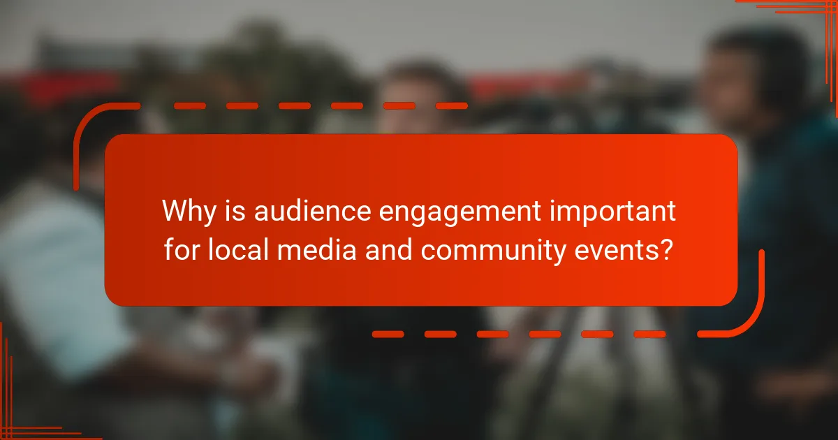 Why is audience engagement important for local media and community events?