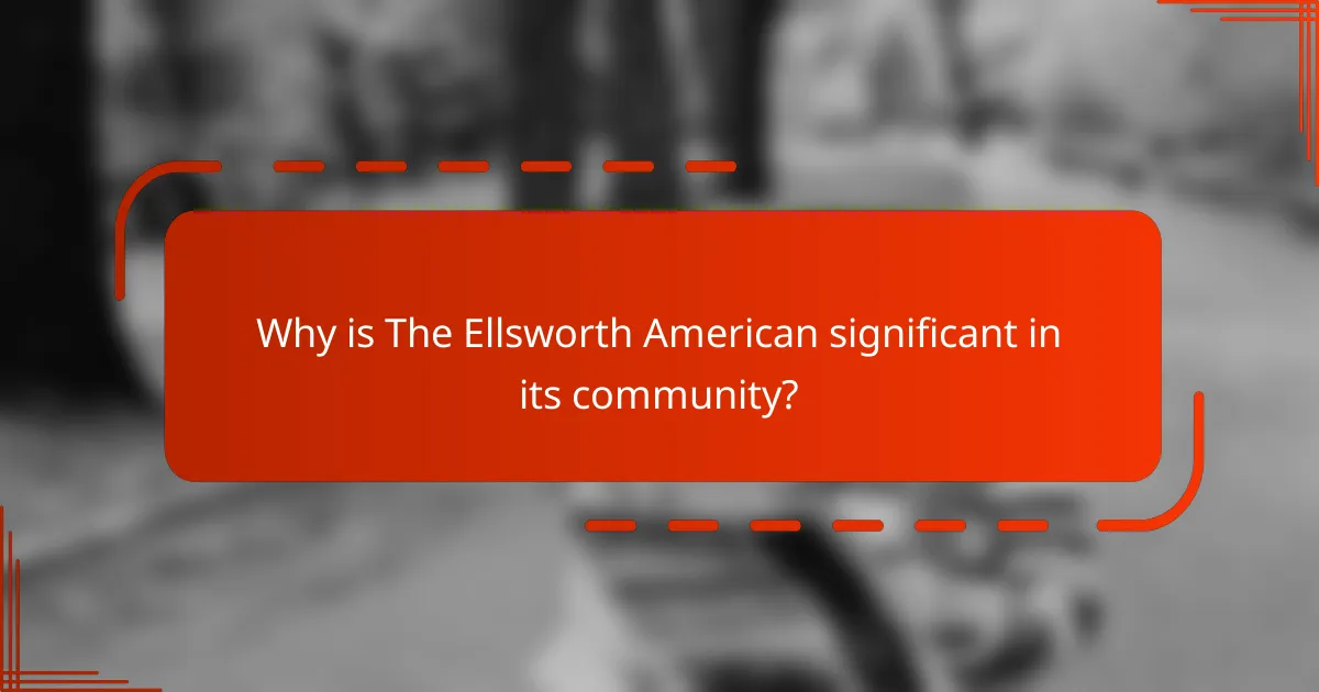 Why is The Ellsworth American significant in its community?